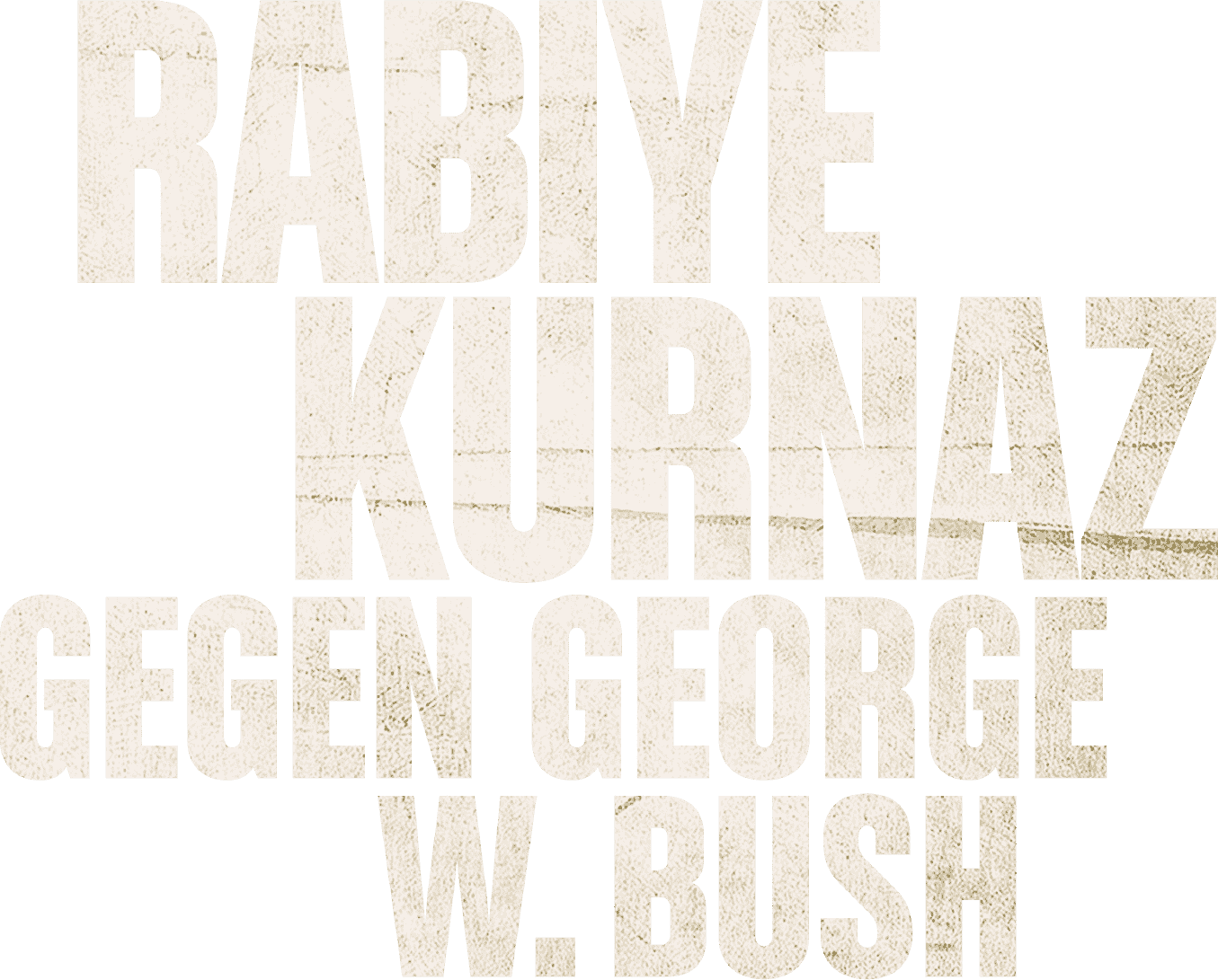 RABIYE KURNAZ GEGEN GEORGE W. BUSH